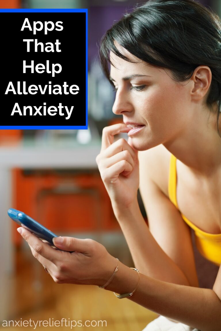 Apps That Help Alleviate Anxiety Anxiety Relief Tips